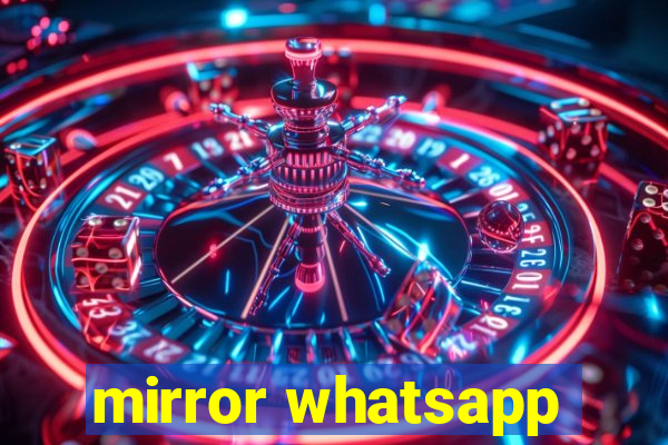 mirror whatsapp